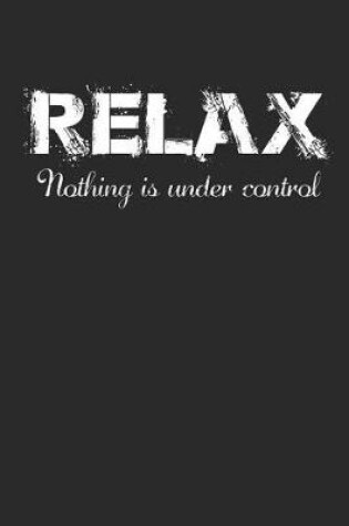 Cover of Relax Nothing Is Under Control