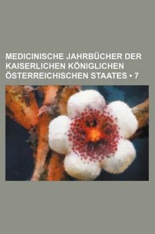 Cover of Medicinische Jahrbucher Der Kaiserlichen Koniglichen Osterreichischen Staates (7)