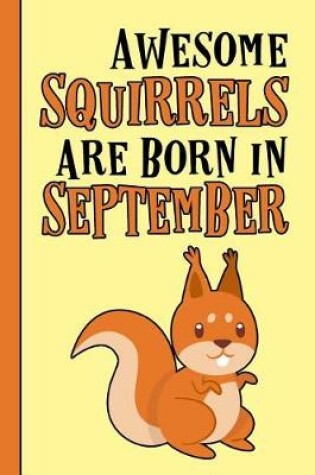 Cover of Awesome Squirrels Are Born in September
