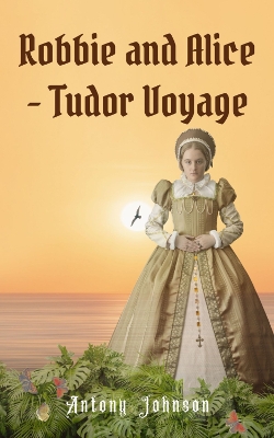 Book cover for Robbie and Alice - Tudor Voyage