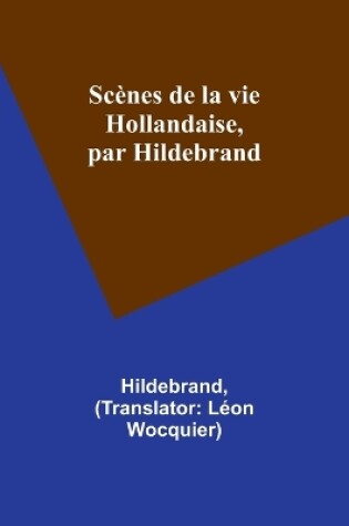 Cover of Sc�nes de la vie Hollandaise, par Hildebrand