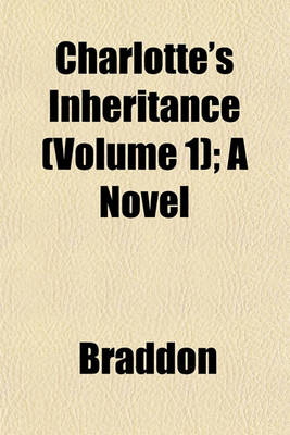 Book cover for Charlotte's Inheritance (Volume 1); A Novel