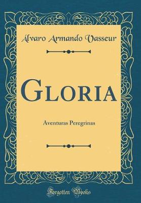 Book cover for Gloria: Aventuras Peregrinas (Classic Reprint)