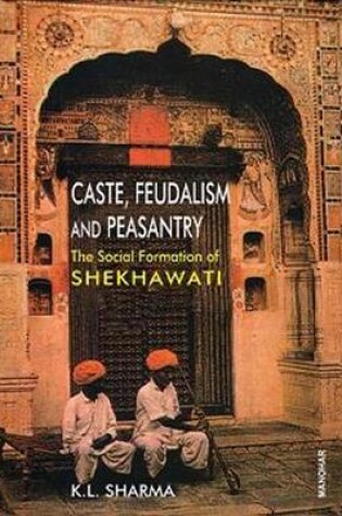 Cover of Caste, Feudalism and Peasantry