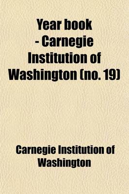 Book cover for Year Book - Carnegie Institution of Washington Volume 19