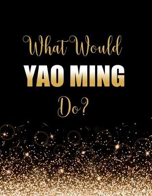 Book cover for What Would Yao Ming Do?