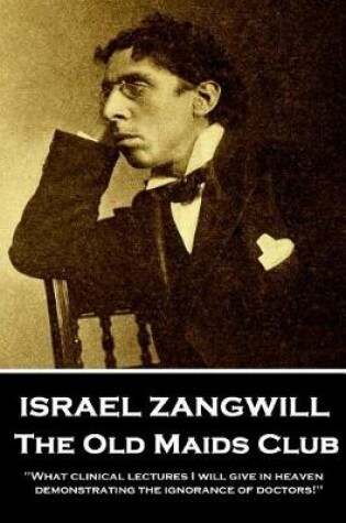 Cover of Israel Zangwill - The Old Maids Club