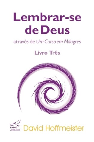 Cover of Lembrar-Se de Deus Atraves de Um Curso Em Milagres: Livro Tres