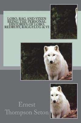 Book cover for Lobo, Rag and Vixen Being the Personal Histories of Lobo, Redruff, Raggylug & VI