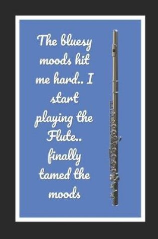 Cover of The bluesy moods hit me hard.. I start playing the flute.. finally tamed the moods