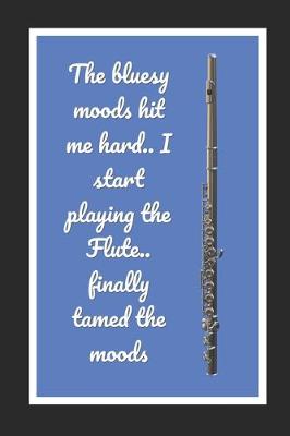 Book cover for The bluesy moods hit me hard.. I start playing the flute.. finally tamed the moods