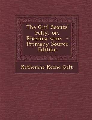 Book cover for The Girl Scouts' Rally, Or, Rosanna Wins - Primary Source Edition