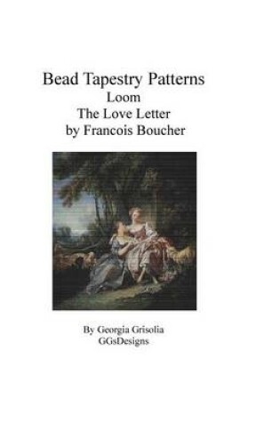 Cover of Bead Tapestry Patterns Peyote The Love Letter by Francois Boucher