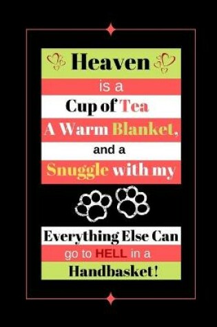 Cover of Heaven Is A Cup Of Tea, A Warm Blanket, And A Snuggle...