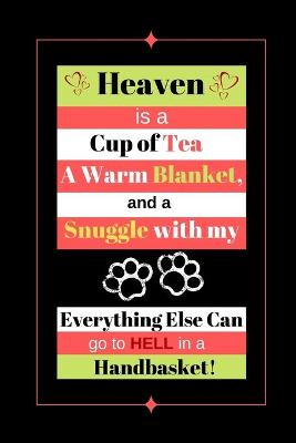 Book cover for Heaven Is A Cup Of Tea, A Warm Blanket, And A Snuggle...
