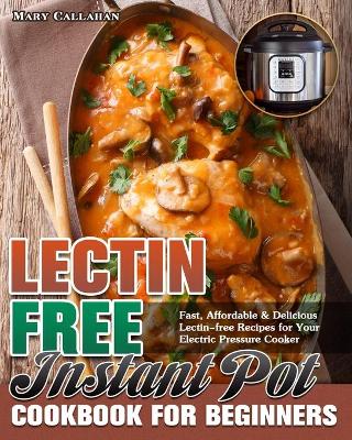 Cover of Lectin-Free Instant Pot Cookbook For Beginners