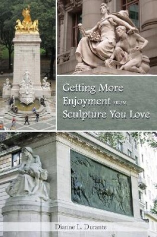 Cover of Getting More Enjoyment from Sculpture You Love