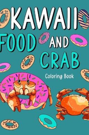 Cover of Kawaii Food and Crab Coloring Book