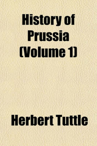 Cover of History of Prussia (Volume 1)