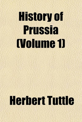 Book cover for History of Prussia (Volume 1)