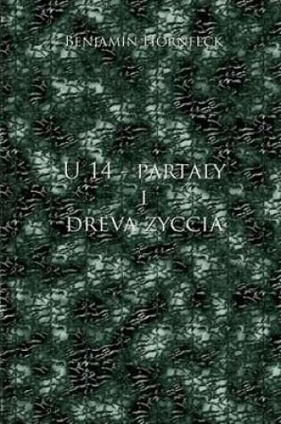 Cover of U 14 - Partaly I Dreva Zyccia
