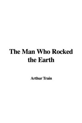 Book cover for The Man Who Rocked the Earth