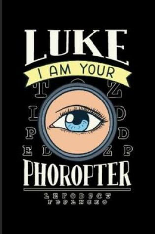 Cover of Luke I Am Your Phoropter