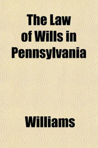 Cover of The Law of Wills in Pennsylvania