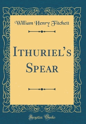 Book cover for Ithuriels Spear (Classic Reprint)