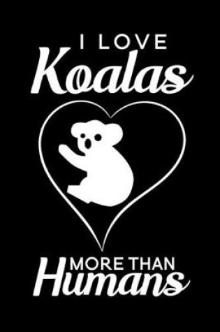 Cover of I love Koalas more than humans