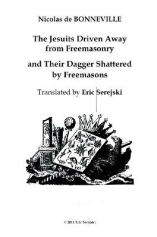 Cover of The Jesuits Driven Away from Masonry and Their Dagger Shattered by Freemasons