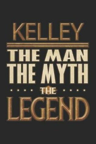 Cover of Kelley The Man The Myth The Legend