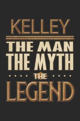 Book cover for Kelley The Man The Myth The Legend