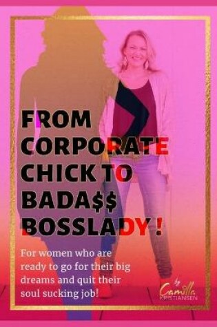 Cover of From corporate chick to bada$$ bosslady!