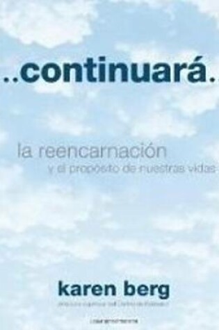 Cover of Continuara...: La Reencarnacion Y El Proposito De Nuestras Vidas