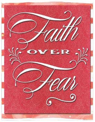 Book cover for Faith Over Fear Oversized 8.5x11," 150 Page Lined Blank Journal Notebook