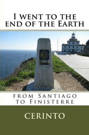 Cover of I went to the end of the Earth