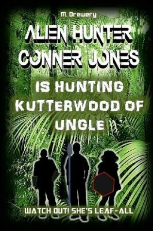 Cover of Alien Hunter Conner Jones - Kutterwood of Ungle
