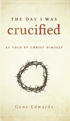 Book cover for The Day I was Crucified