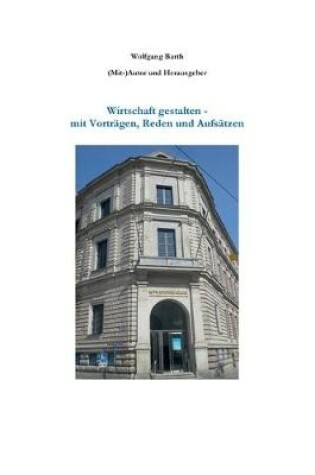 Cover of Wirtschaft gestalten - mit Vorträgen, Reden und Aufsätzen