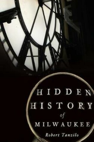 Cover of Hidden History of Milwaukee