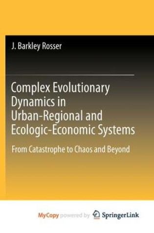 Cover of Complex Evolutionary Dynamics in Urban-Regional and Ecologic-Economic Systems