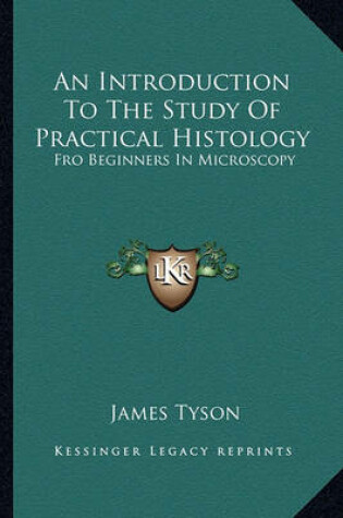 Cover of An Introduction to the Study of Practical Histology