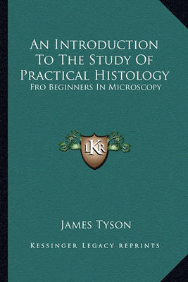 Book cover for An Introduction to the Study of Practical Histology