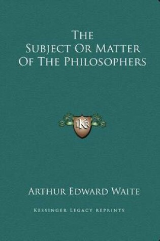 Cover of The Subject or Matter of the Philosophers