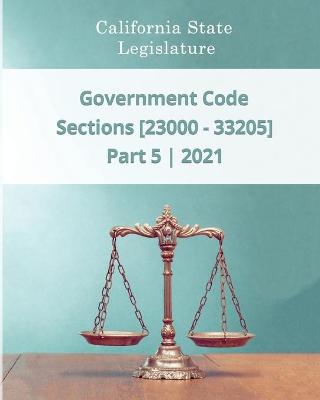 Book cover for Government Code 2021 - Part 5 - Sections [23000 - 33205]