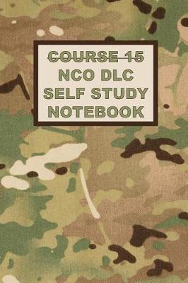 Book cover for Course 15 NCO DLC Self Study Notebook