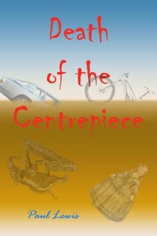 Cover of Death of the Centrepiece