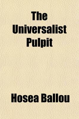 Book cover for The Universalist Pulpit; Containing Sermons