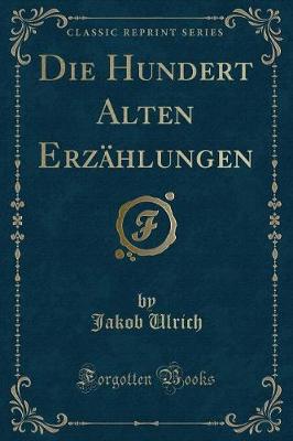 Book cover for Die Hundert Alten Erzählungen (Classic Reprint)